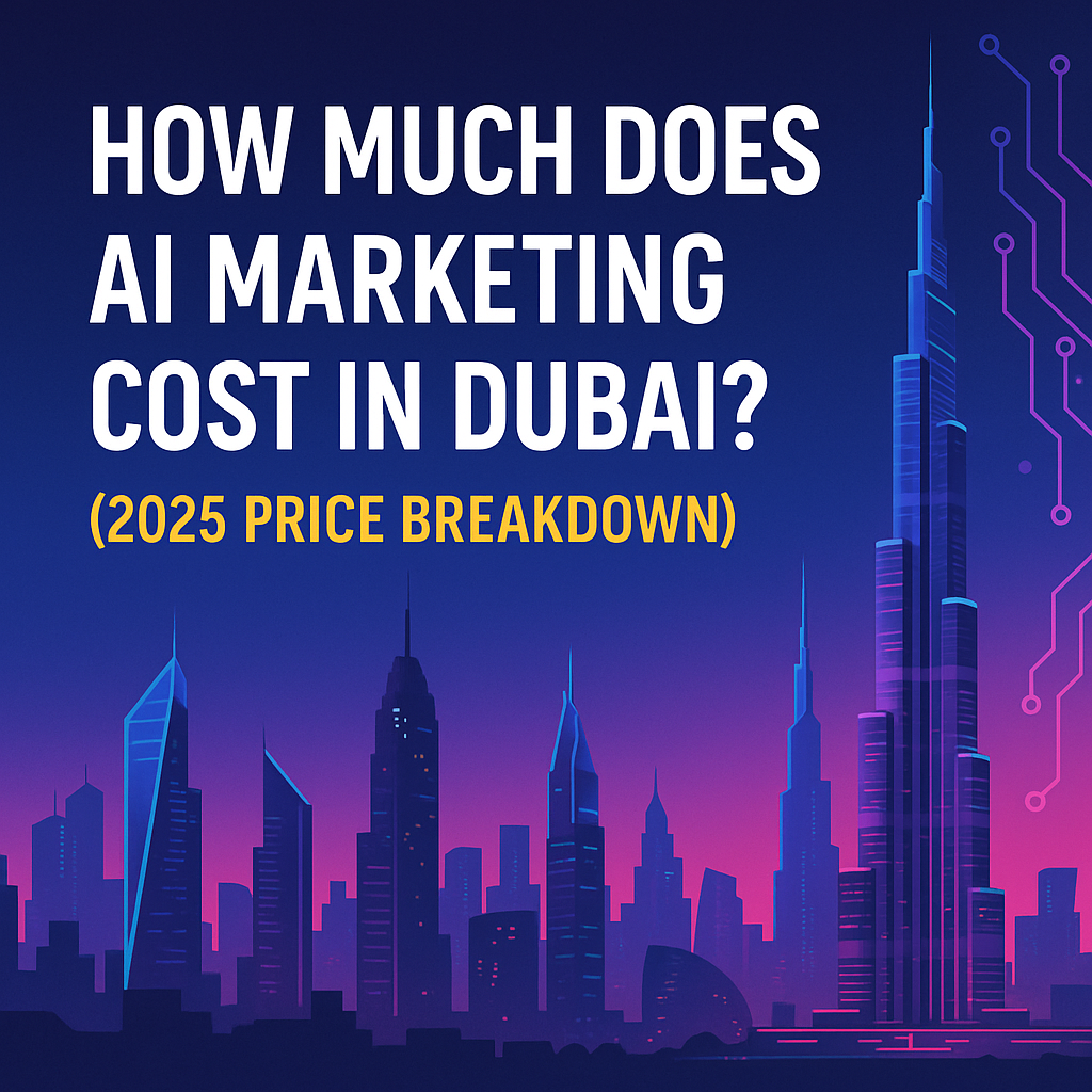 How Much Does AI Marketing Cost in Dubai? (2025 Price Breakdown)